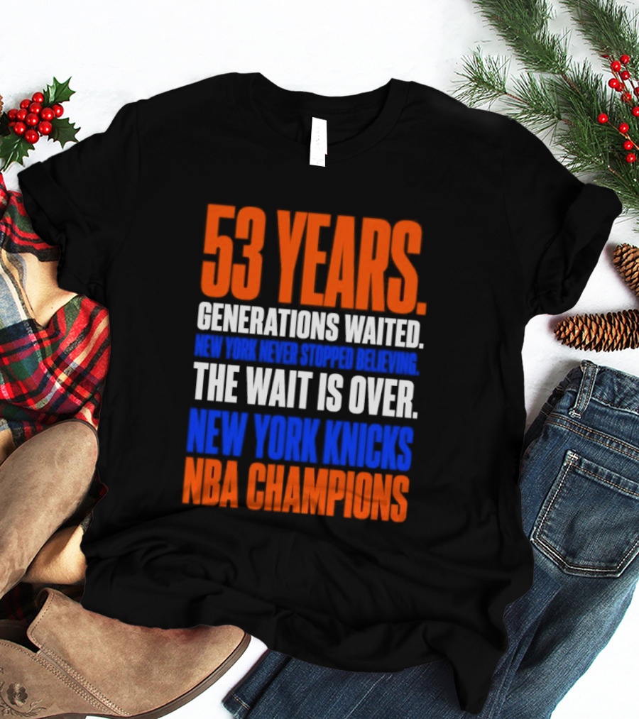 53 Years Generations Waited New York Knicks NBA Champions T-Shirt