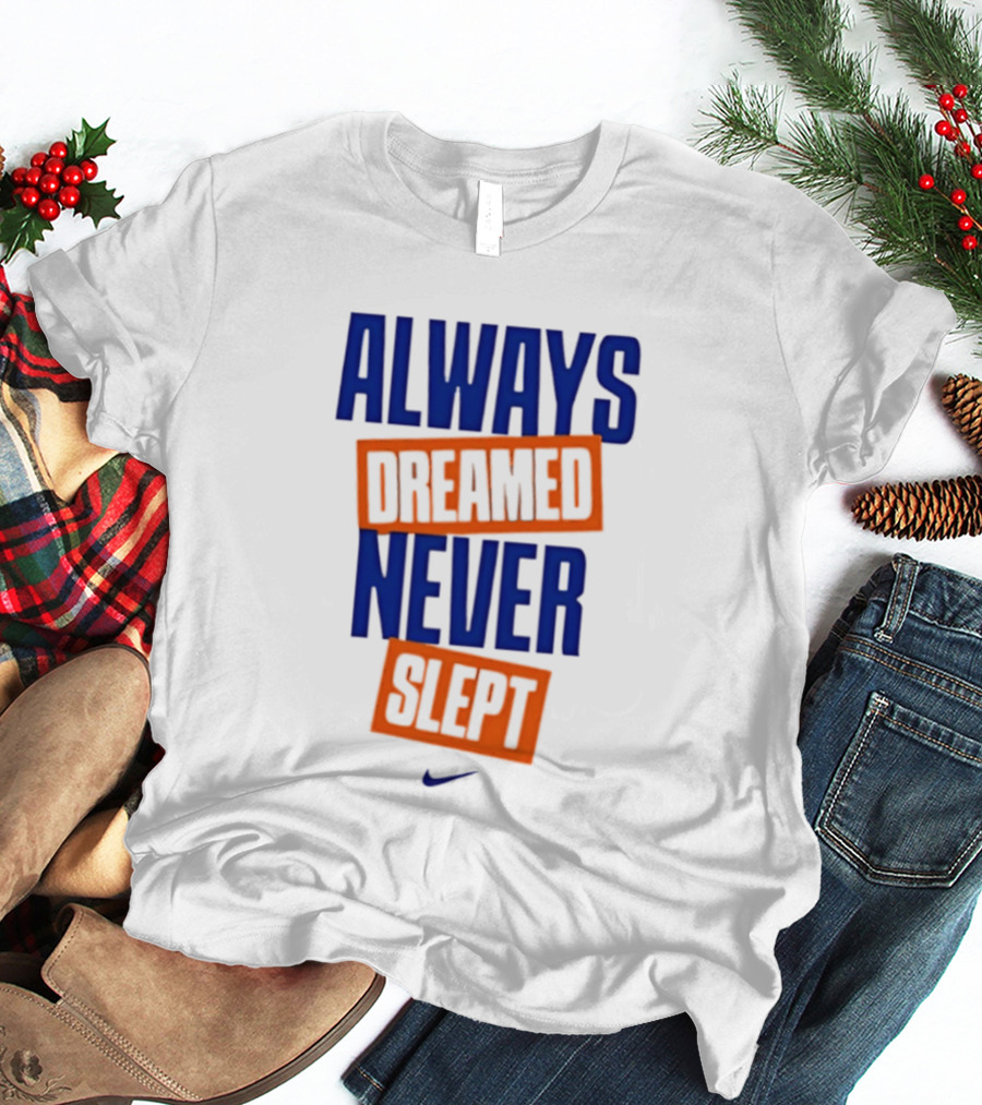 Always Dreamed Never Slept New York Nike T-Shirt