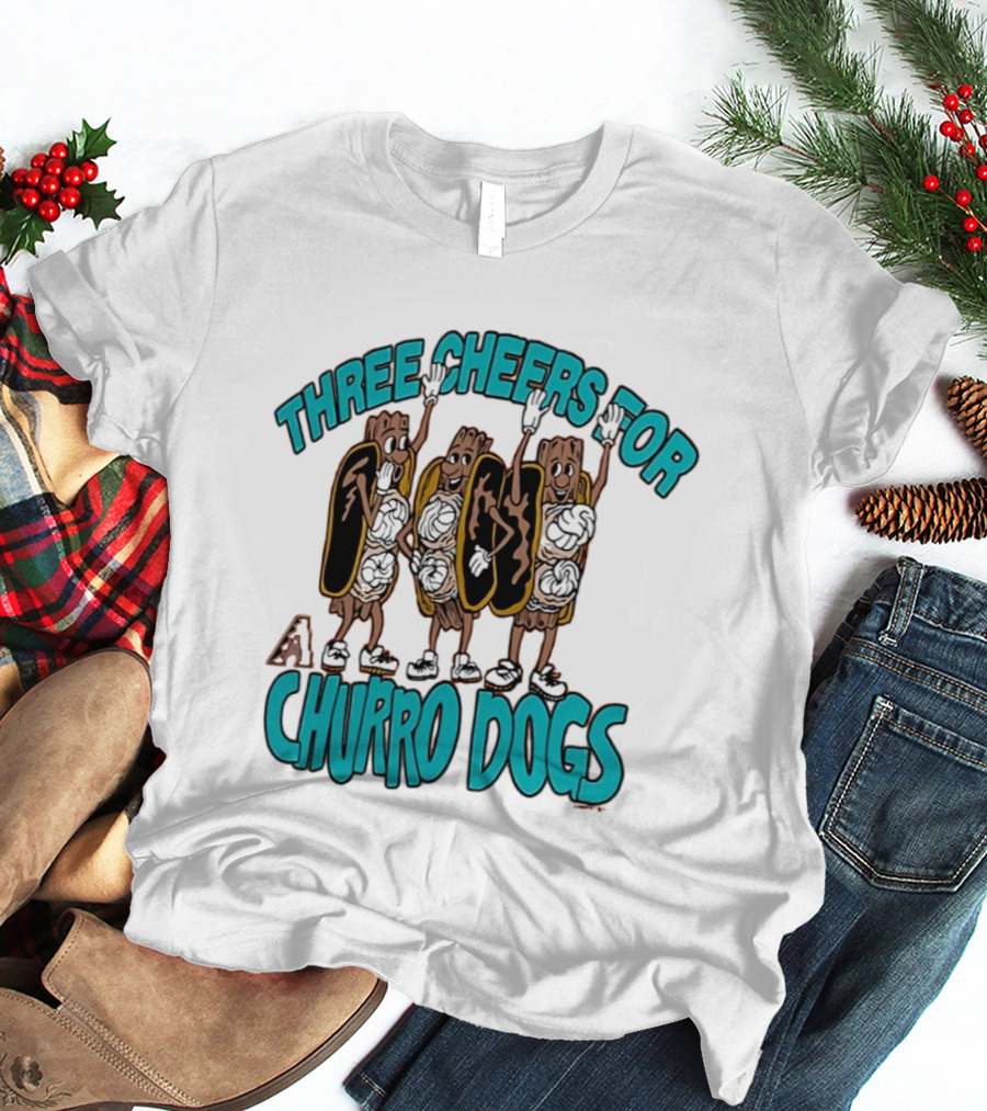 Three Cheers For Arizona Diamondbacks Churro Dogs T-Shirt