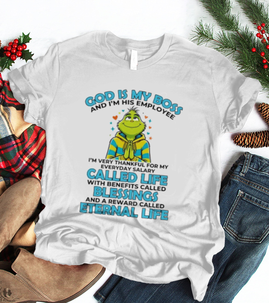 God Is My Boss I'm His Employee Thankful For Life Blessings Eternal Life T-Shirt