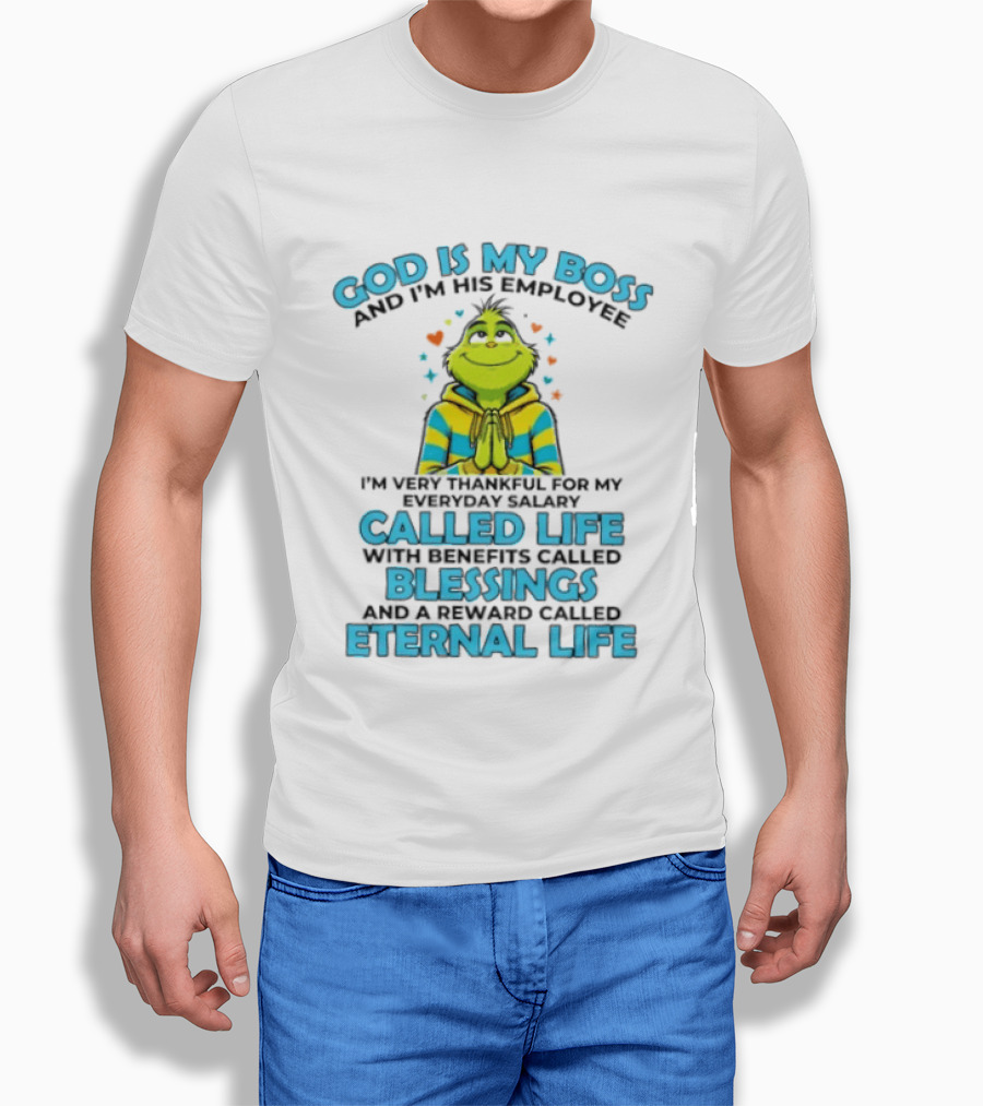 God Is My Boss I'm His Employee Thankful For Life Blessings Eternal Life T-Shirt