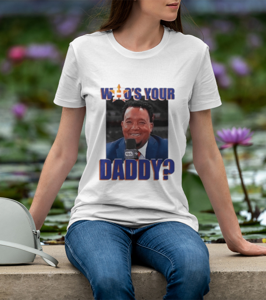 Houston Astros Who's Your Daddy Pedro Martinez TBS T-Shirt