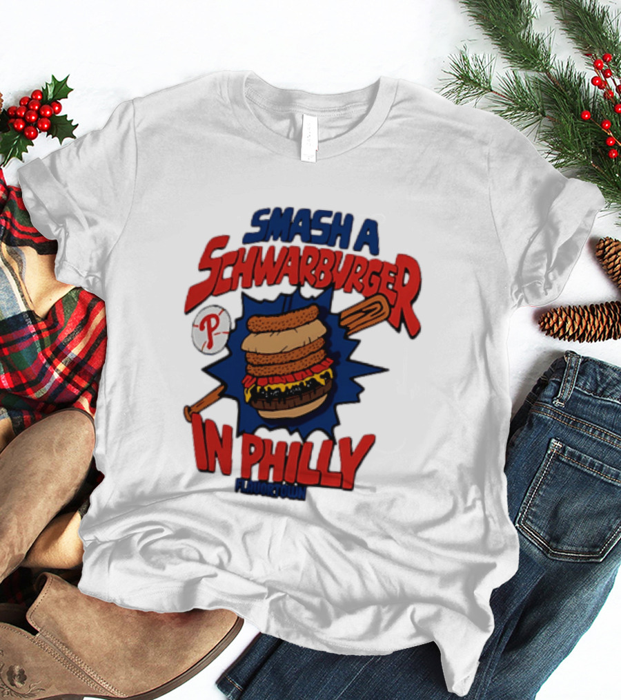 Philadelphia Phillies Smash A Schwarburger In Philly Flavortown T-Shirt