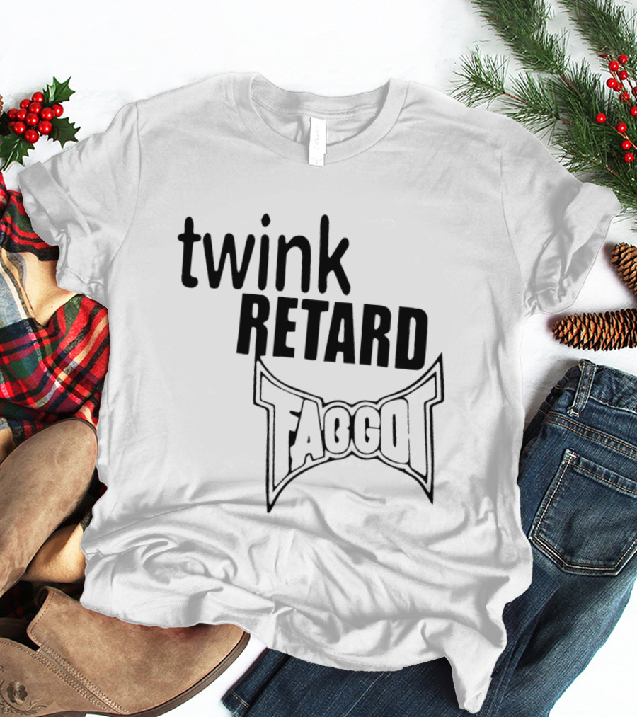 Twink Retard Faggot And I Have A Gun T-Shirt