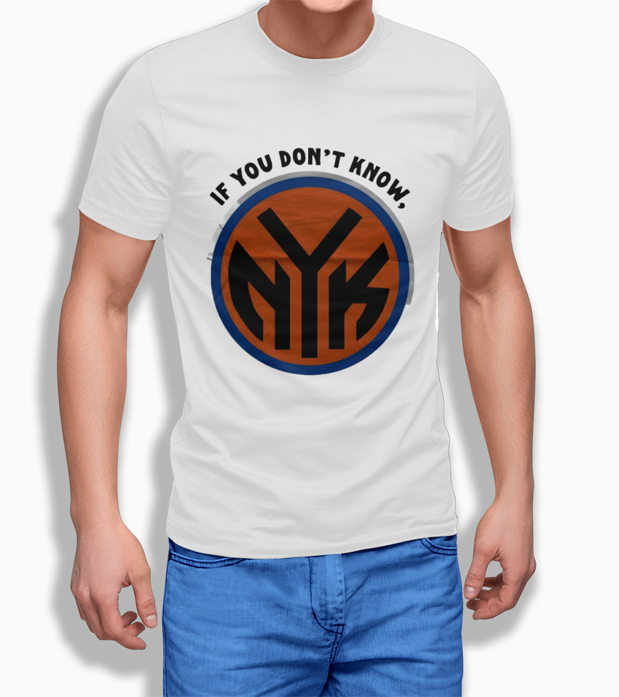 New York Knicks Basketball NYK If You Don't Know 2026 T-Shirt