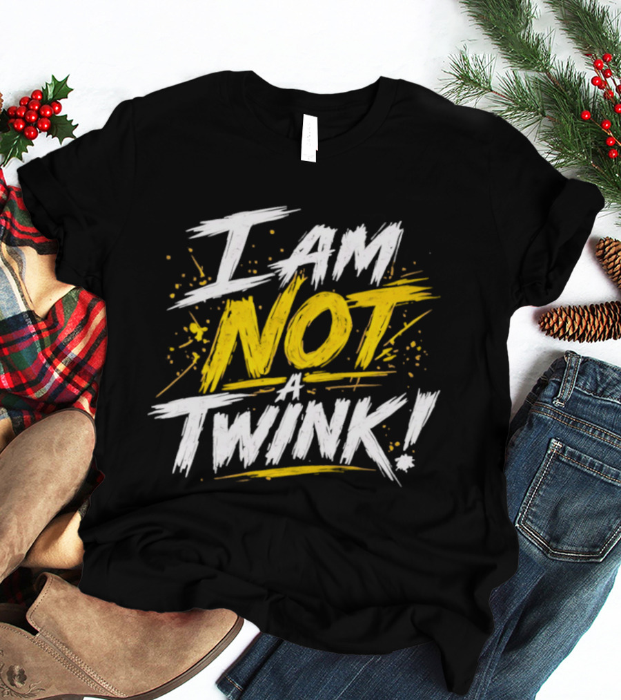 Tucker Remy I Am Not A Twink Bold Statement Phrase T-Shirt