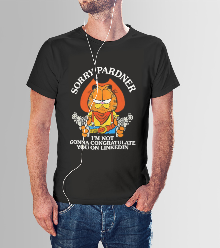 Sorry Pardner Cat I'm Not Gonna Congratulate You On LinkedIn Cowboy T-Shirt