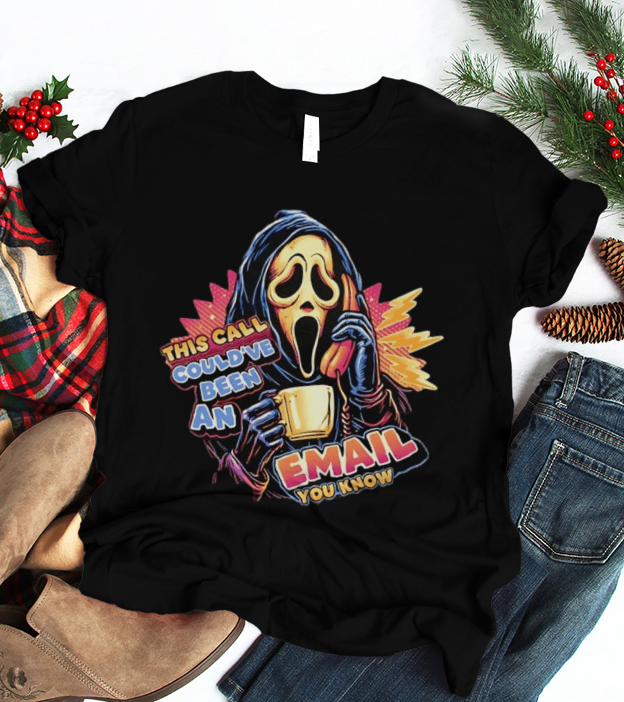 Ghostface This Call Could've Been An Email You Know Coffee T-Shirt