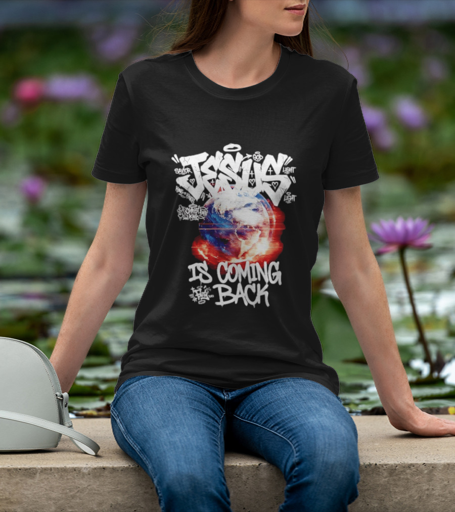 Jesus God Savior Light King Of Kings Is Coming Back T-Shirt