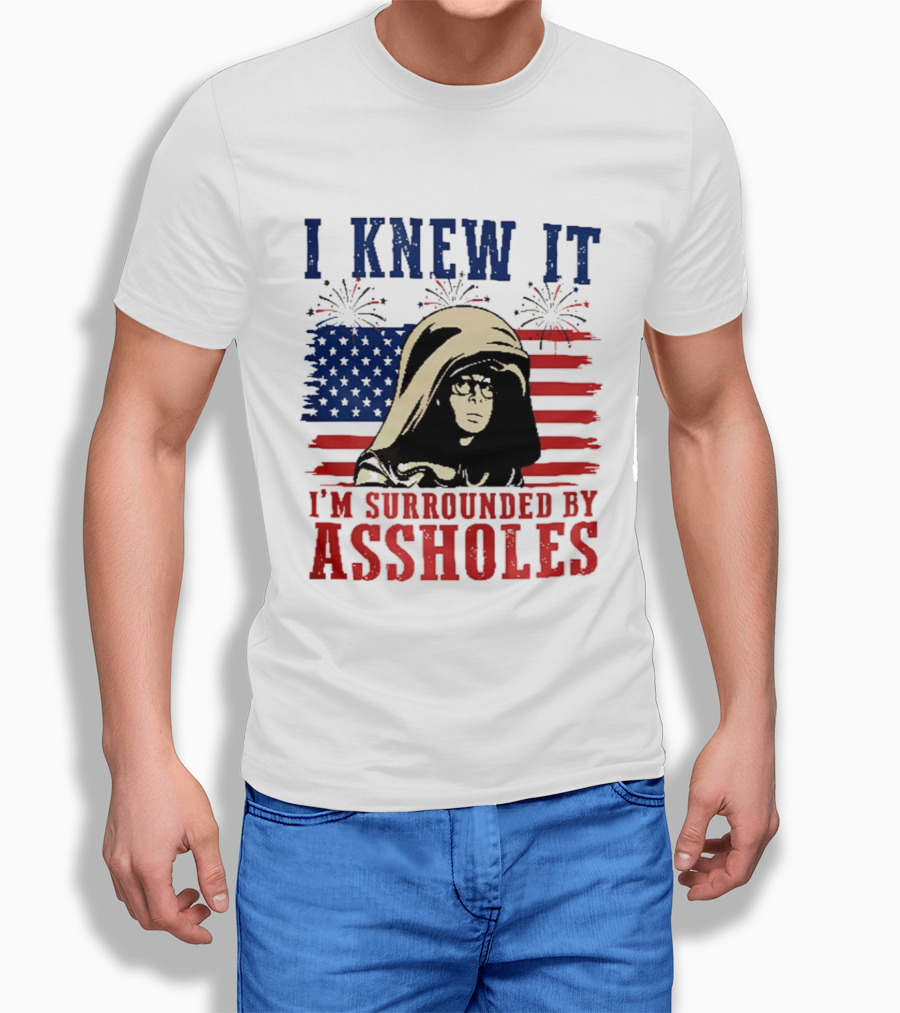 I Knew It I'm Surrounded By Assholes Spaceballs Patriotic 4th Of July American Flag Fireworks T-Shirt