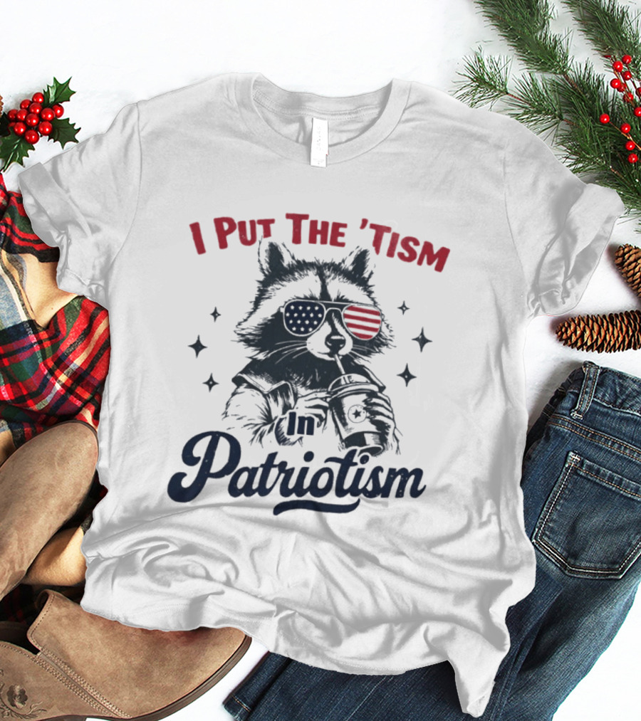 I Put The 'Tism In Patriotism Raccoon With American Flag Sunglasses T-Shirt