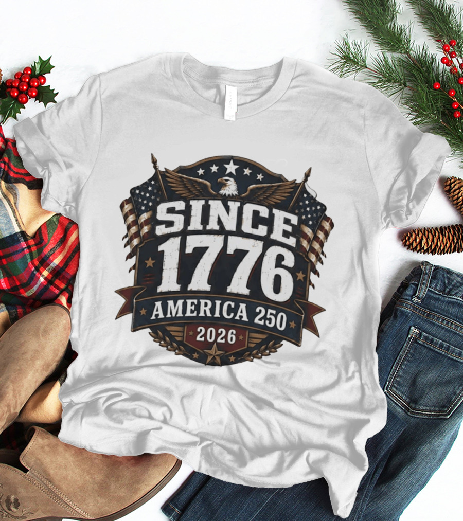 Since 1776 America 250 2026 USA Anniversary T-Shirt