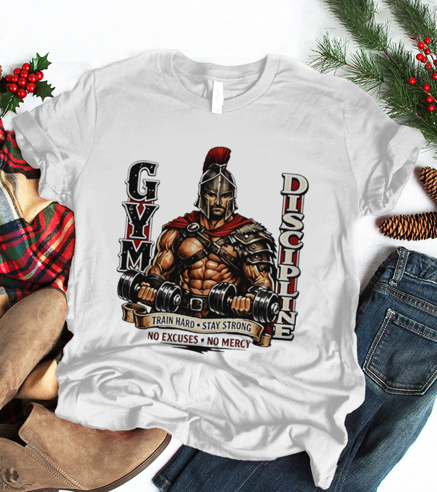 Gym Discipline Spartan Warrior Train Hard Stay Strong No Excuses No Mercy T-Shirt