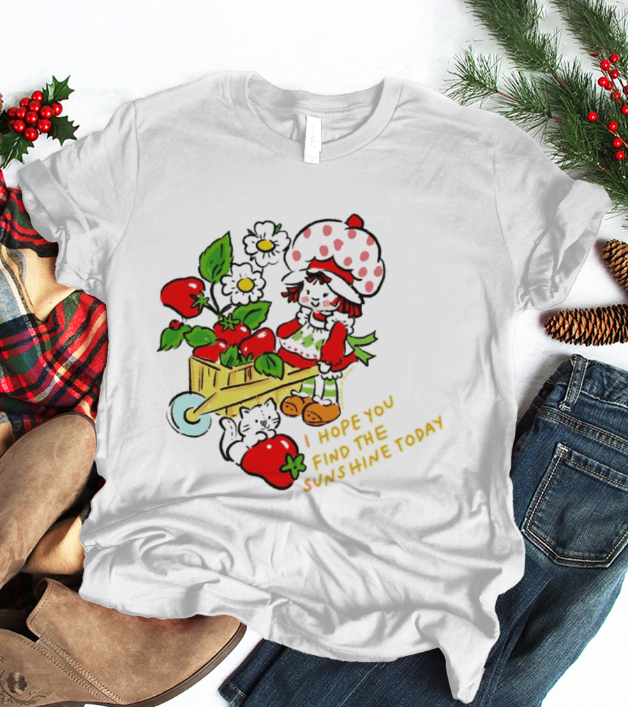 Strawberry Shortcake I Hope You Find The Sunshine Today Vintage Cartoon Character With Strawberries And Flowers T-Shirt