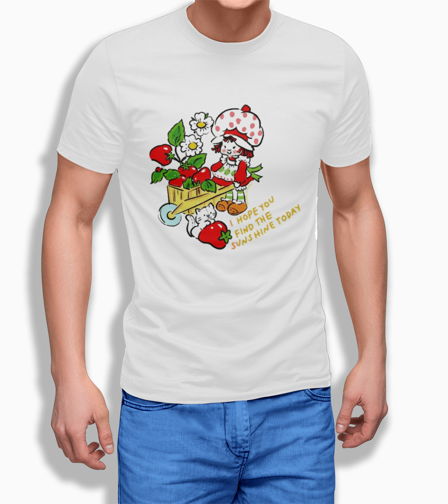 Strawberry Shortcake I Hope You Find The Sunshine Today Vintage Cartoon Character With Strawberries And Flowers T-Shirt