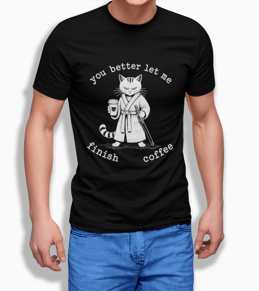 You Better Let Me Finish Coffee Cat Samurai T-Shirt
