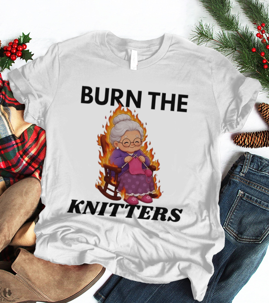 Burn The Knitters Grandma Crocheting Flame T-Shirt