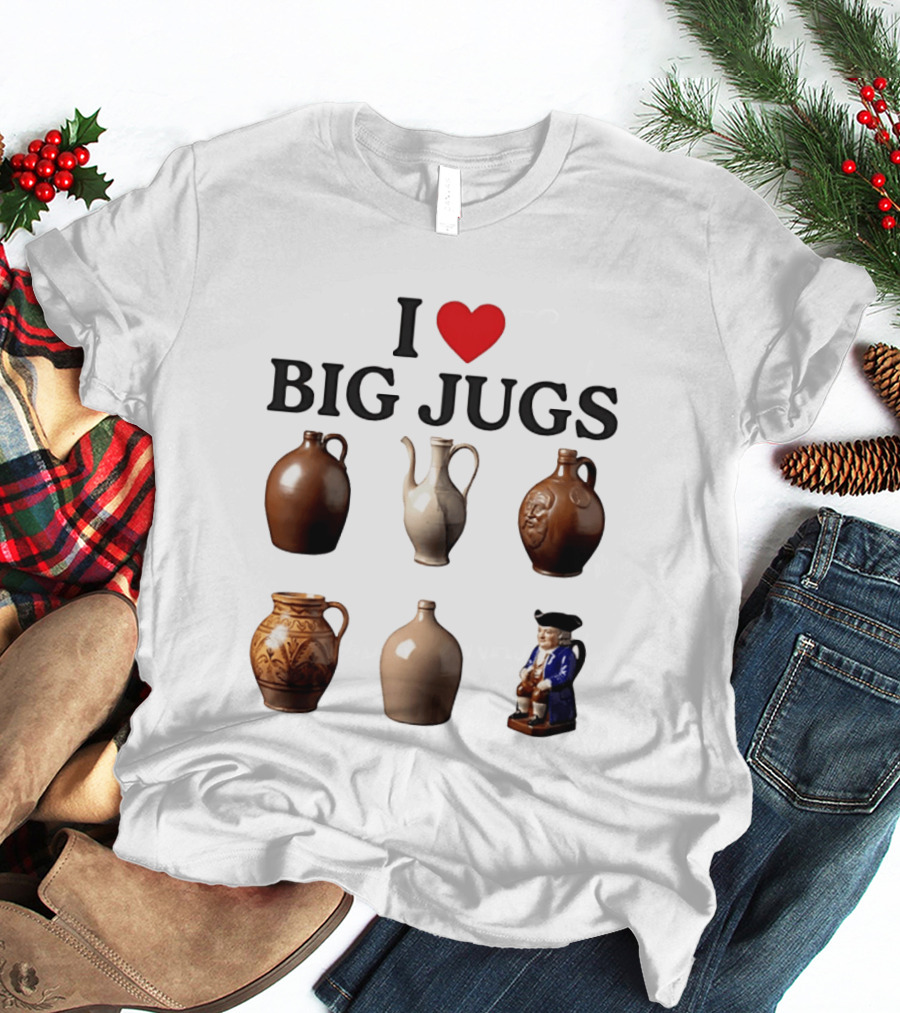 I Love Big Jugs Pottery Enthusiast Humor Collectible Jars And Figurine T-Shirt