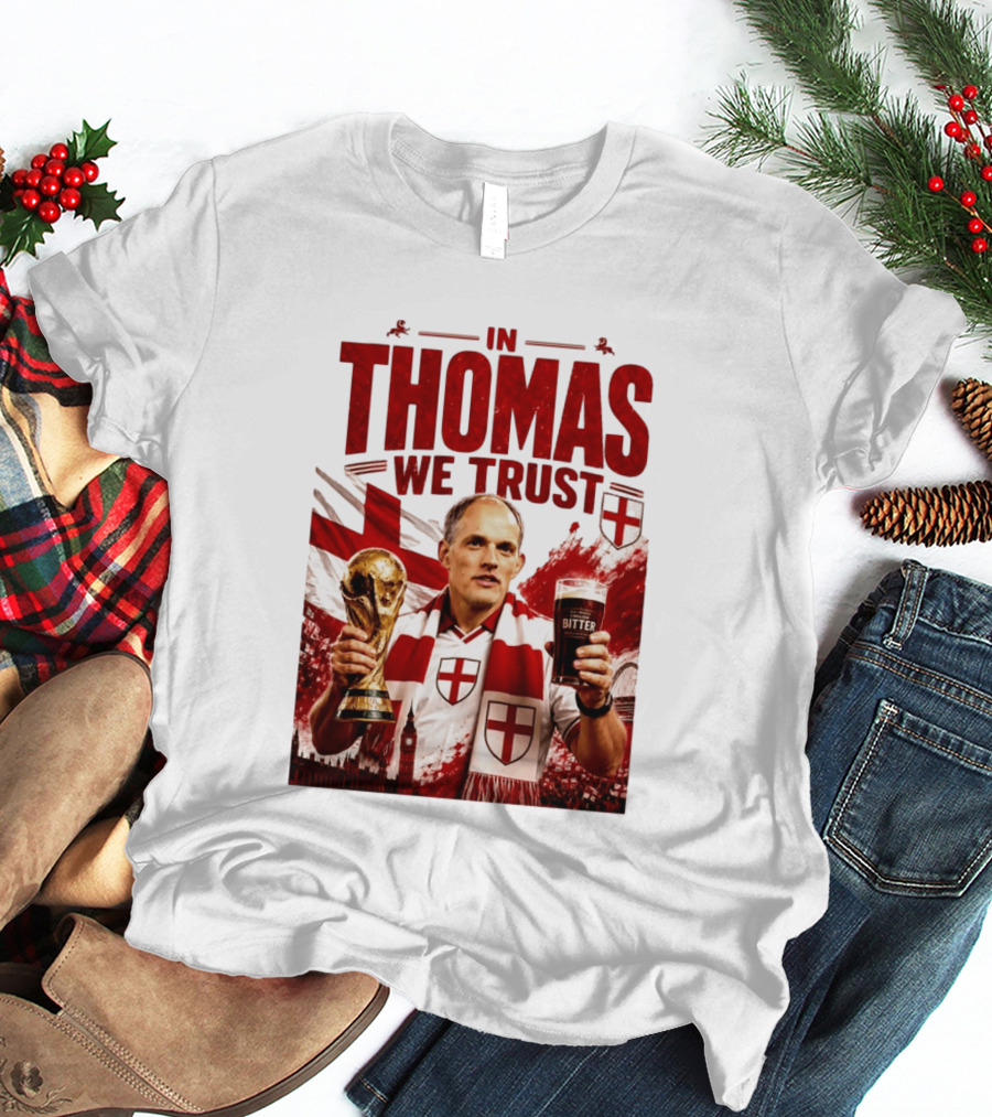 England Football Trust In Thomas Tuchel Champions Victory T-Shirt