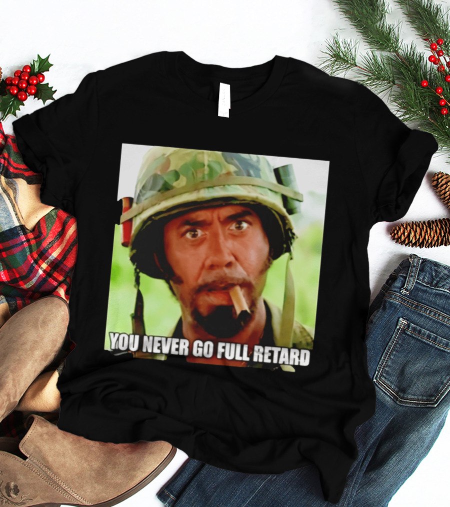 Kirk Lazarus You Never Go Full Retard Tropic Thunder Meme T-Shirt