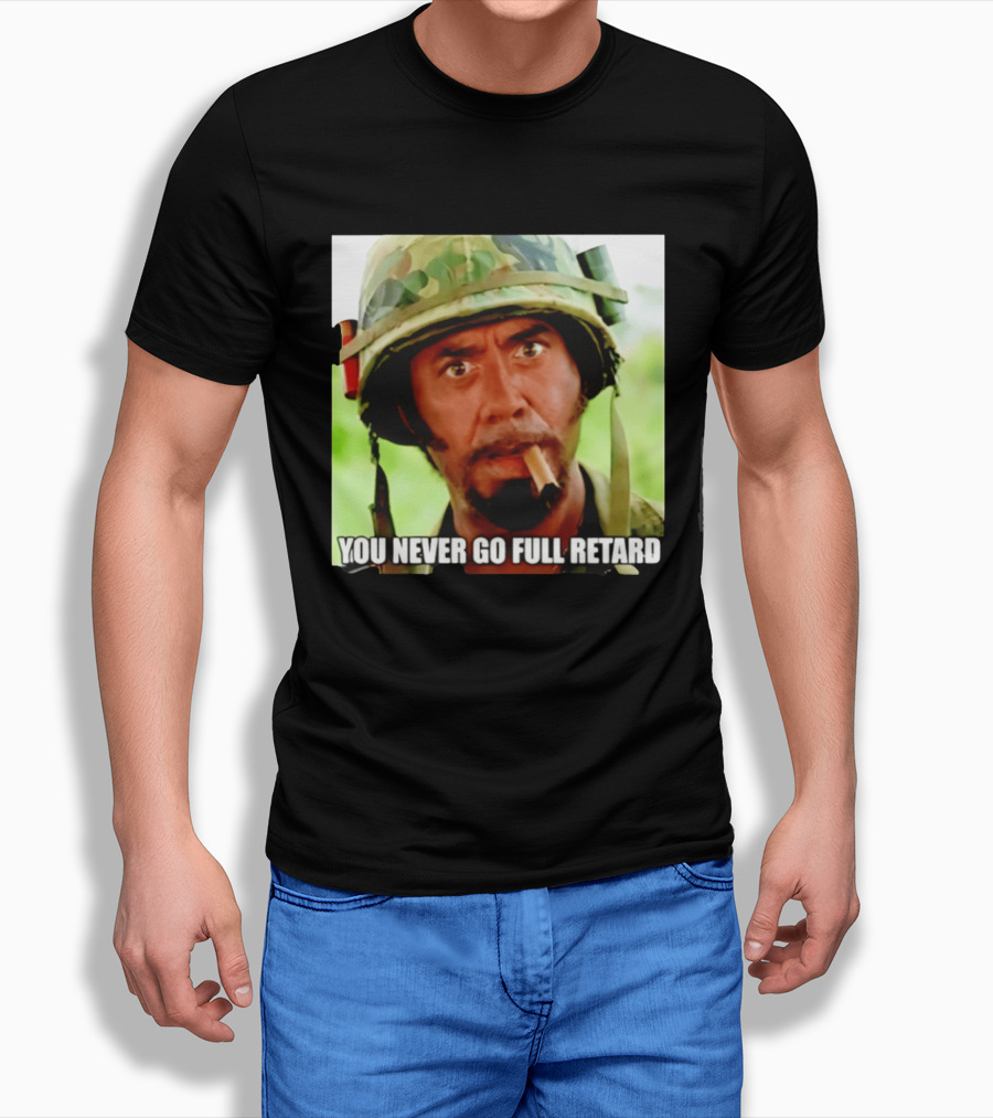 Kirk Lazarus You Never Go Full Retard Tropic Thunder Meme T-Shirt