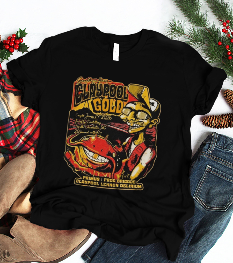 Greetings From Claypool Gold June 17 2026 Primus Frog Brigade Claypool Lennon Delirium North Charleston SC T-Shirt