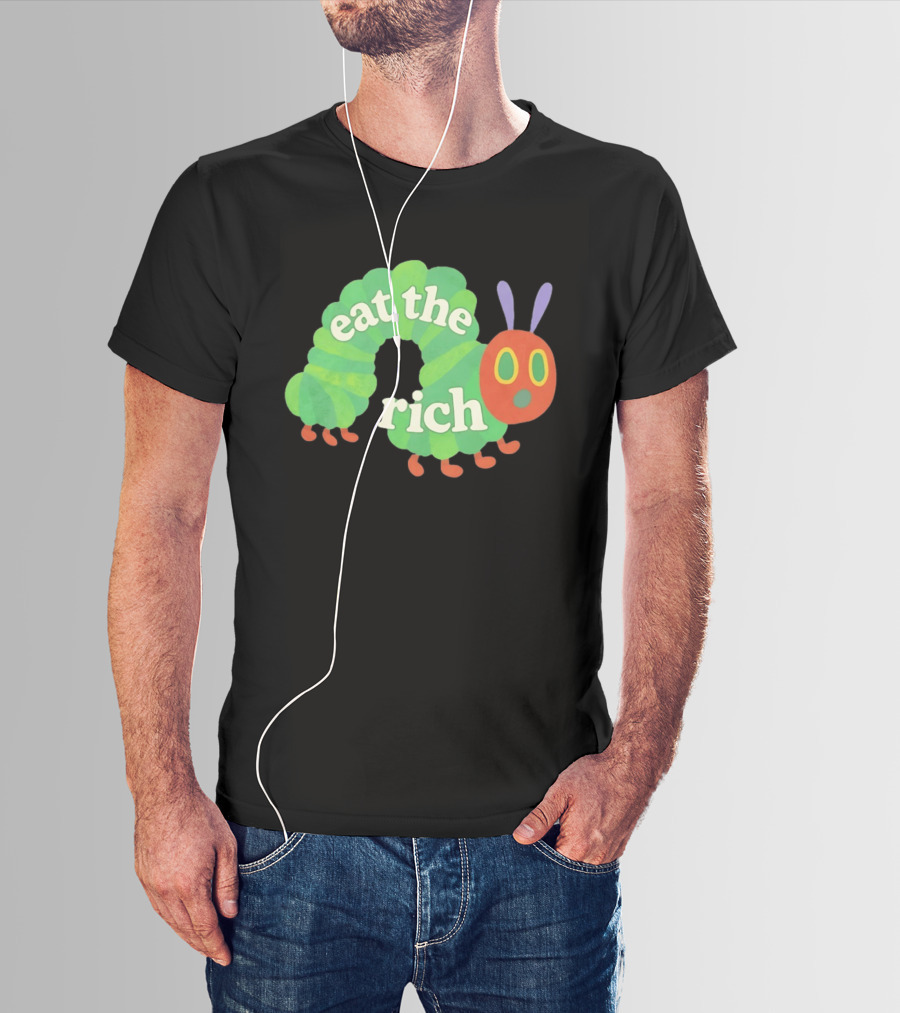 Eat The Rich Hungry Caterpillar Political Humor Text With Green Caterpillar And Red Face T-Shirt