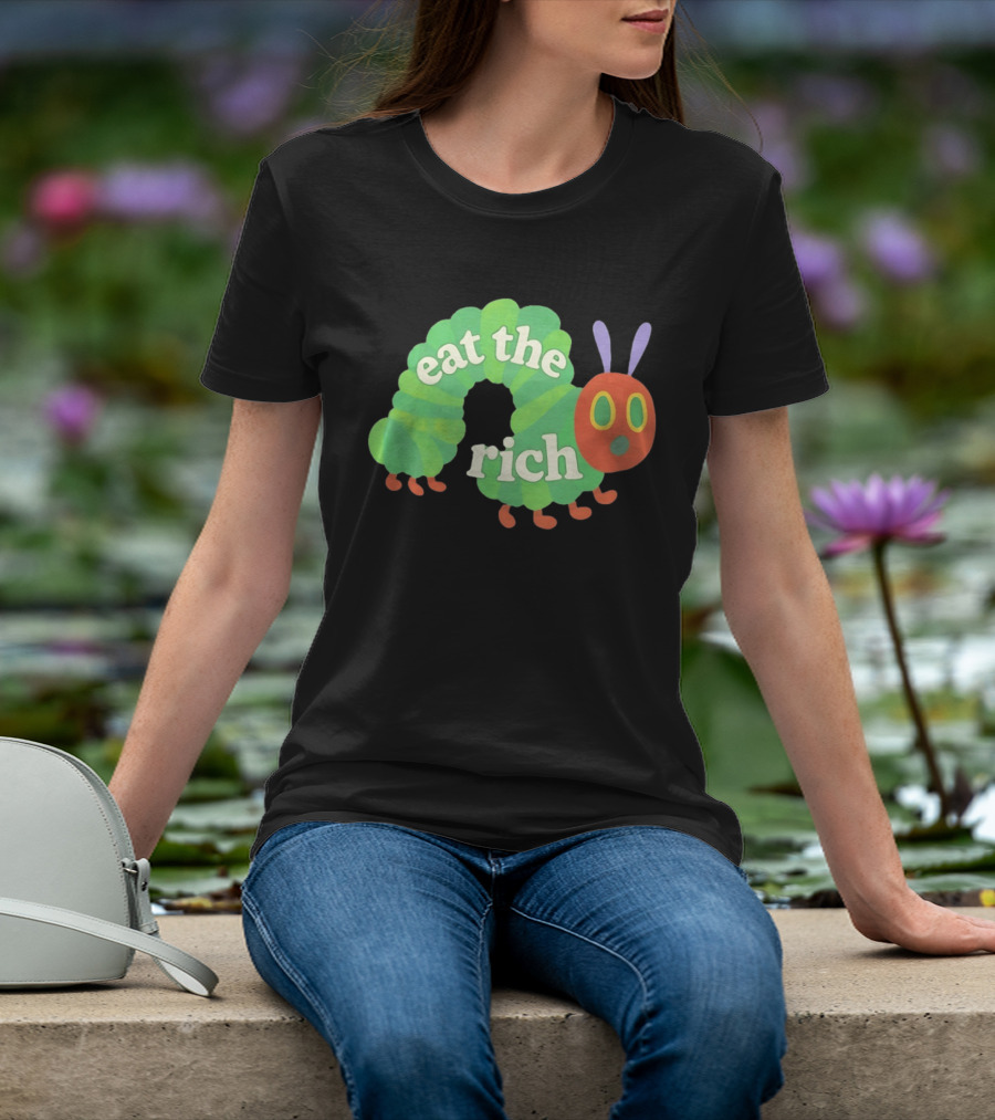 Eat The Rich Hungry Caterpillar Political Humor Text With Green Caterpillar And Red Face T-Shirt