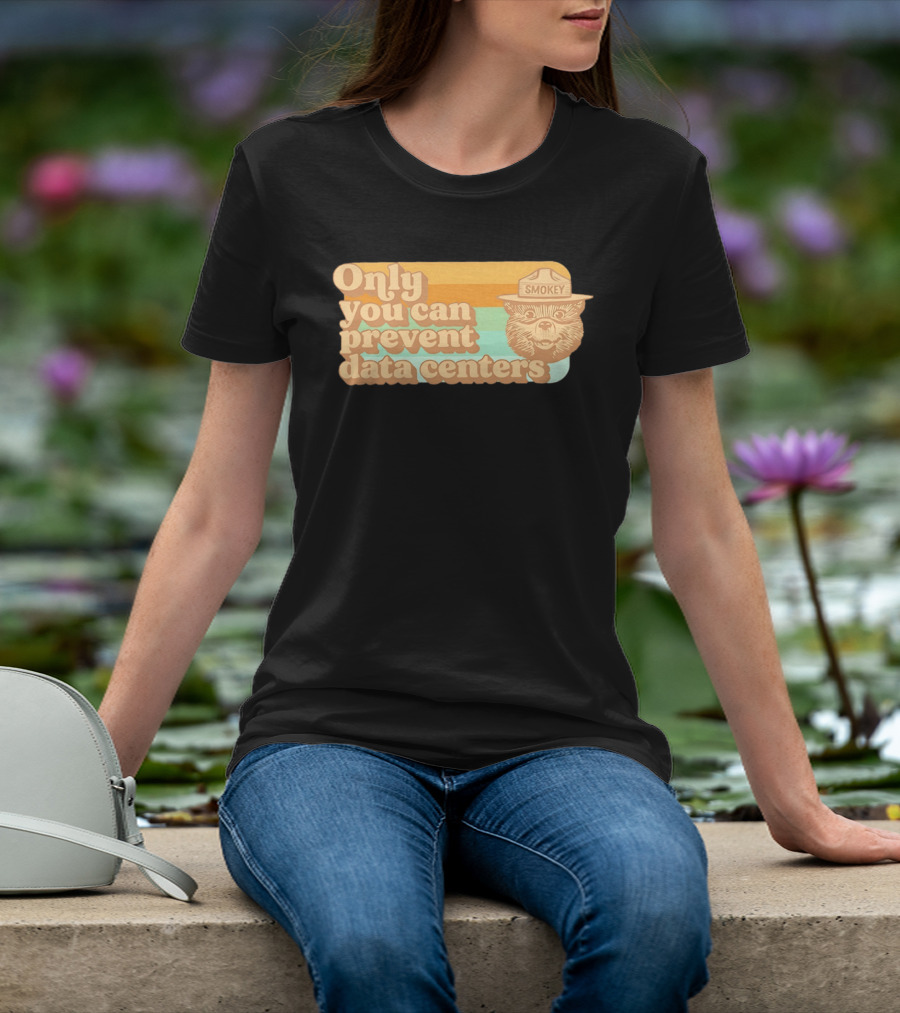 Smokey Bear Only You Can Prevent Data Centers Environmental Message T-Shirt