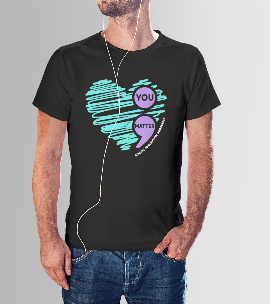 You Matter Semicolon Suicide Prevention Awareness Heart T-Shirt