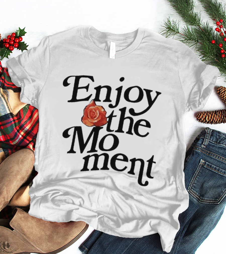 Galyna Saltkovska Enjoy The Moment Rose Flower T-Shirt