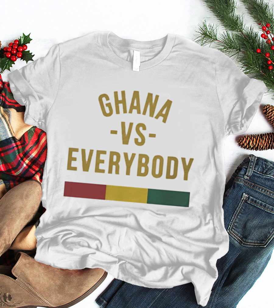 Ghana Vs Everybody Ghanaian Pride West Africa T-Shirt