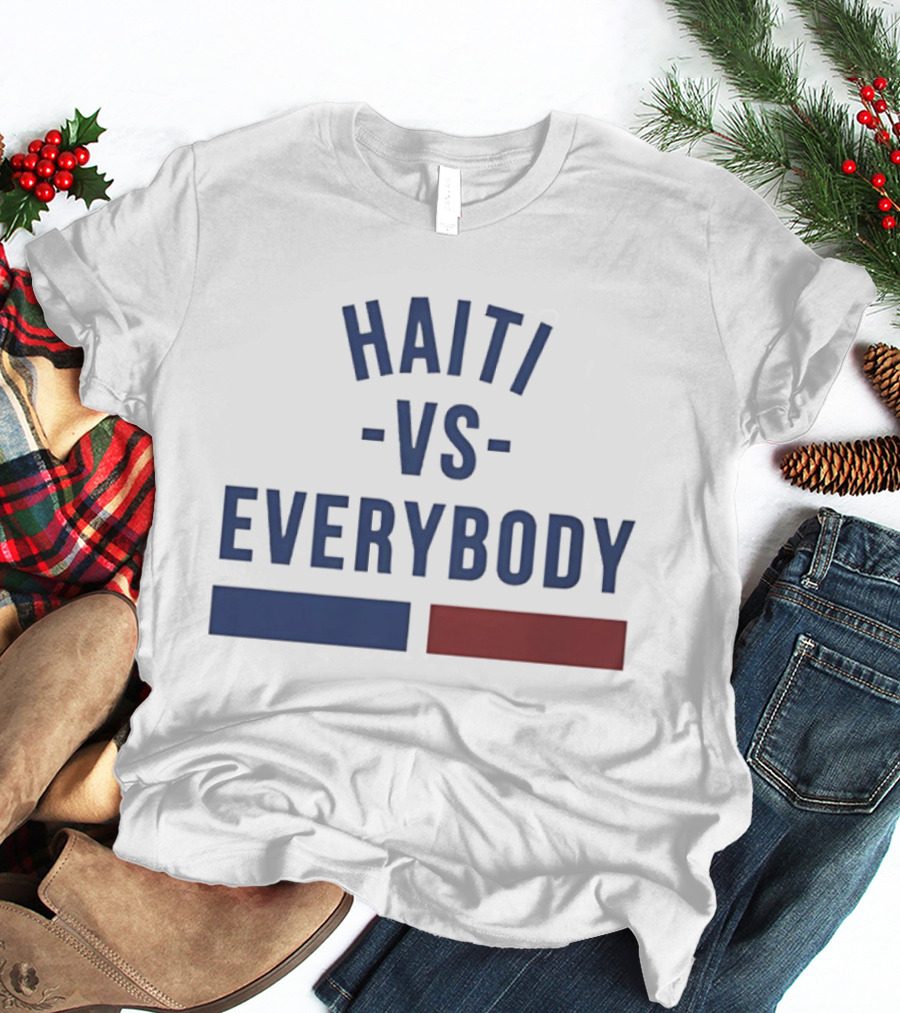 Haiti Vs Everybody Haitian Flag Blue Red T-Shirt
