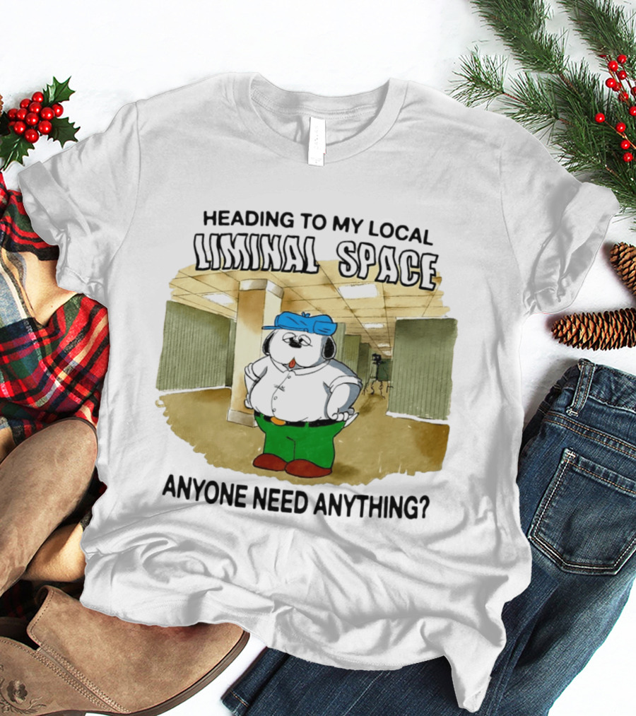 Heading To My Local Liminal Space Anyone Need Anything Dog In Office Humor T-Shirt