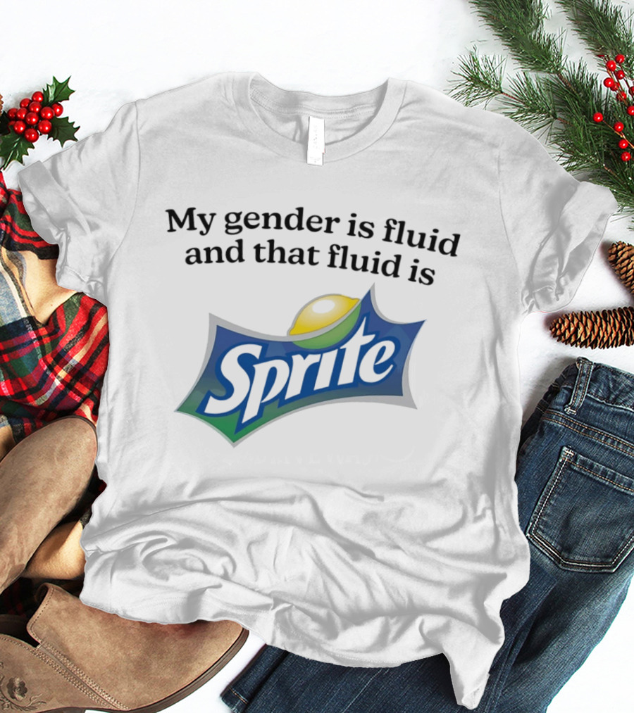My Gender Is Fluid And That Fluid Is Sprite Fun T-Shirt
