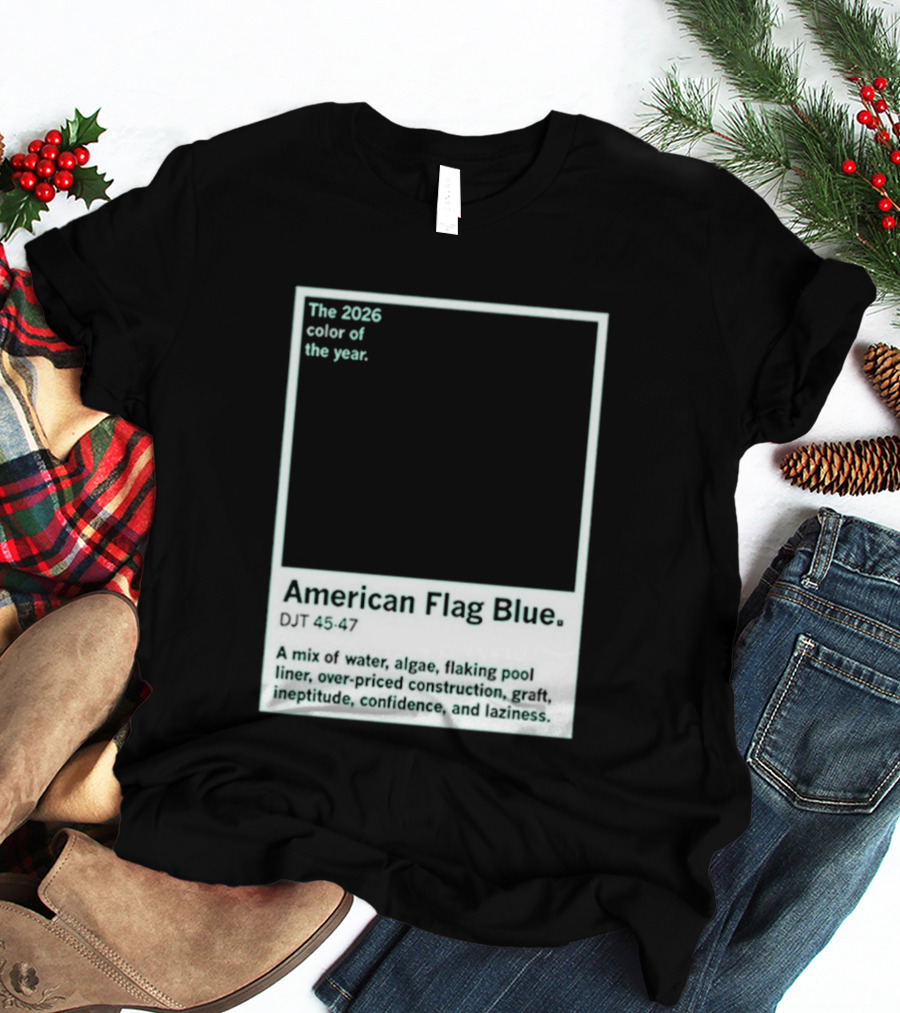 American Flag Blue The 2026 Color Of The Year Bold Mix Of Exotic Azure Hues T-Shirt