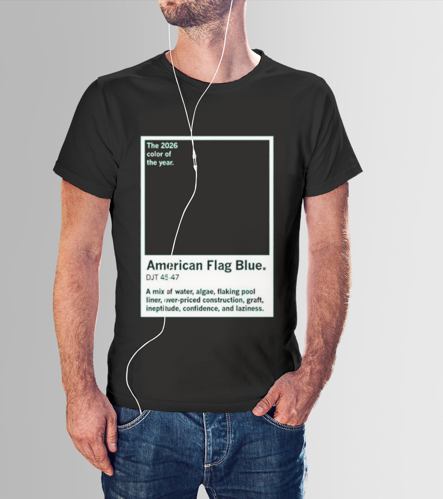 American Flag Blue The 2026 Color Of The Year Bold Mix Of Exotic Azure Hues T-Shirt