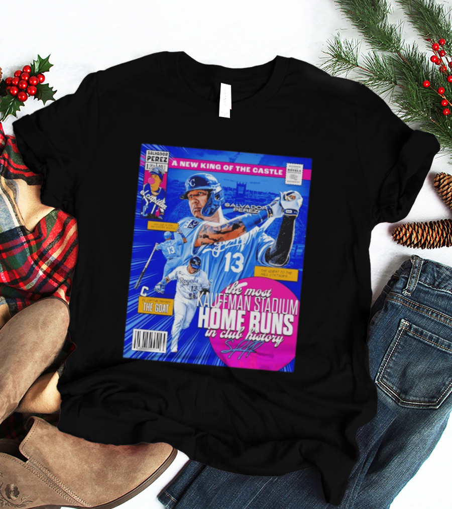 Salvador Perez The Most Kauffman Stadium Home Runs Kansas City Royals New King Of The Castle T-Shirt