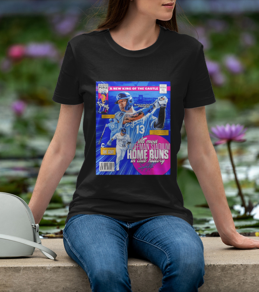 Salvador Perez The Most Kauffman Stadium Home Runs Kansas City Royals New King Of The Castle T-Shirt