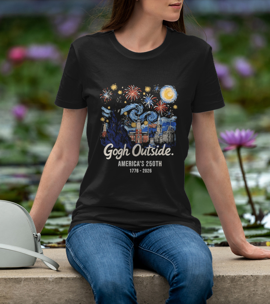 Gogh Outside America's 250th Independence Celebration 1776 2026 Fireworks And Landmarks T-Shirt