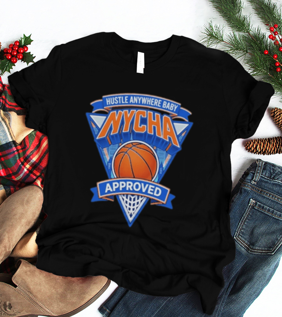 Hustle Anywhere Baby NYCHA Knicks Basketball Approved T-Shirt