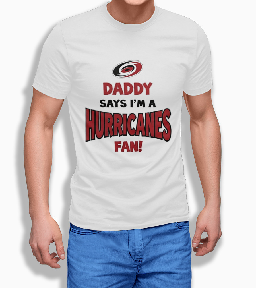 Daddy Says I'm A Hurricanes Fan T-Shirt