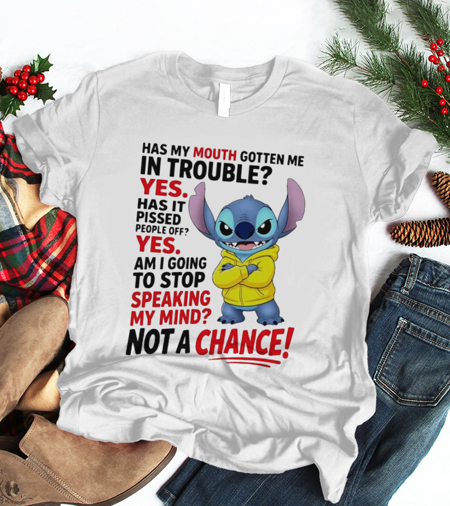 Has My Mouth Gotten Me In Trouble Yes Speaking My Mind Not A Chance Stitch T-Shirt