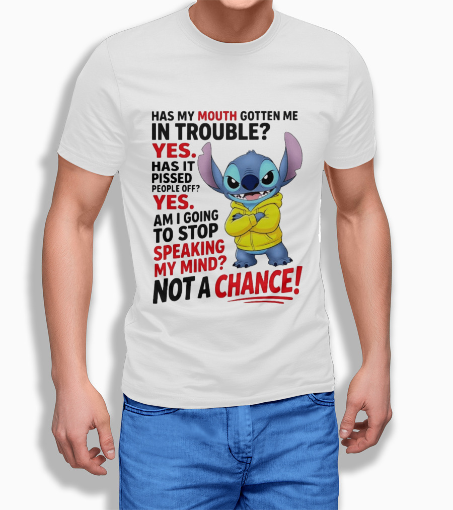 Has My Mouth Gotten Me In Trouble Yes Speaking My Mind Not A Chance Stitch T-Shirt