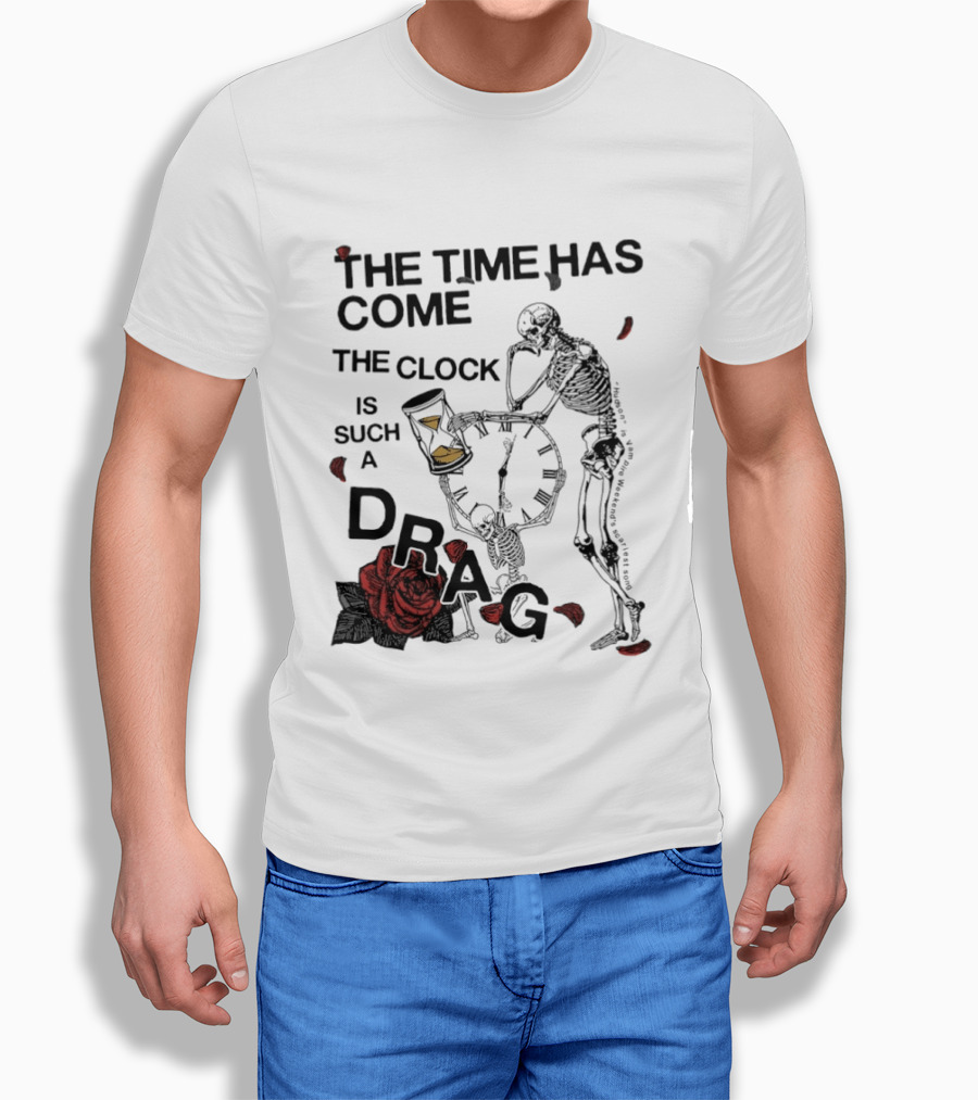 Skeleton Rose The Time Has Come Is Such A Drag T-Shirt