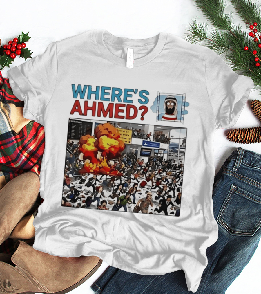 Where's Ahmed Satire Dark Humor Explosion And Crowd Scene T-Shirt