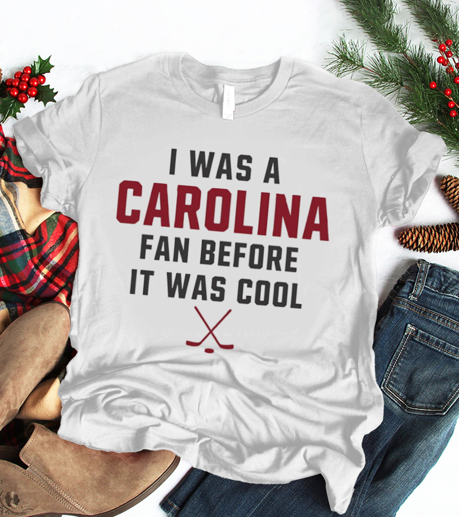 I Was A Carolina Fan Before It Was Cool Hockey Sticks T-Shirt