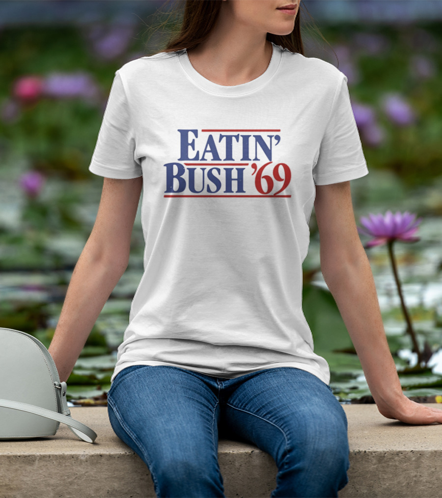 Eatin' Bush '69 Humor Inappropriate Blue Red T-Shirt