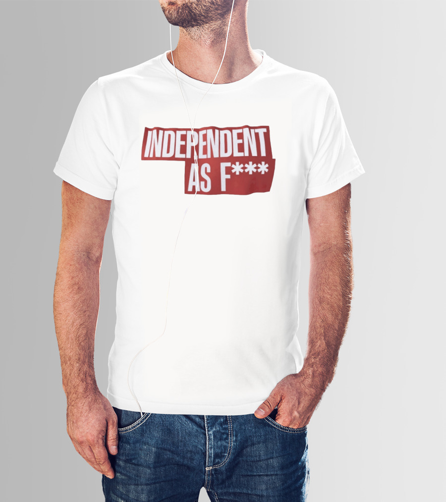 Independent As F*** Bold Red T-Shirt
