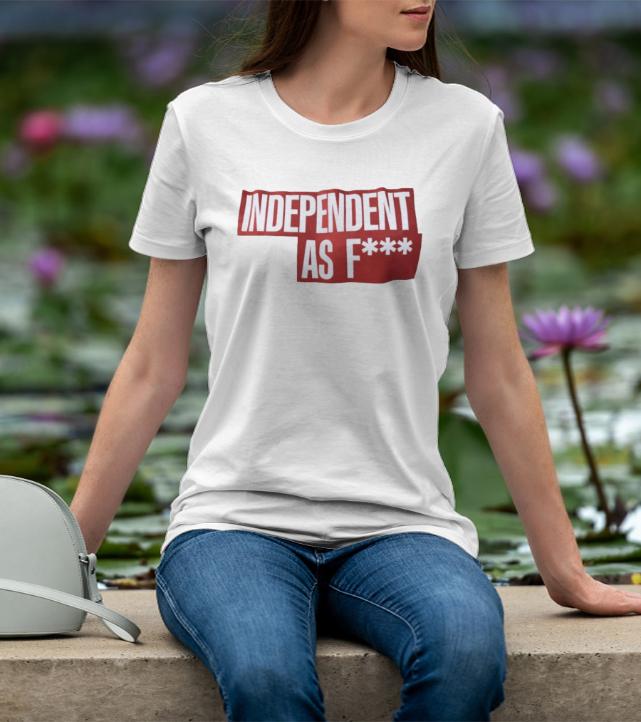 Independent As F*** Bold Red T-Shirt
